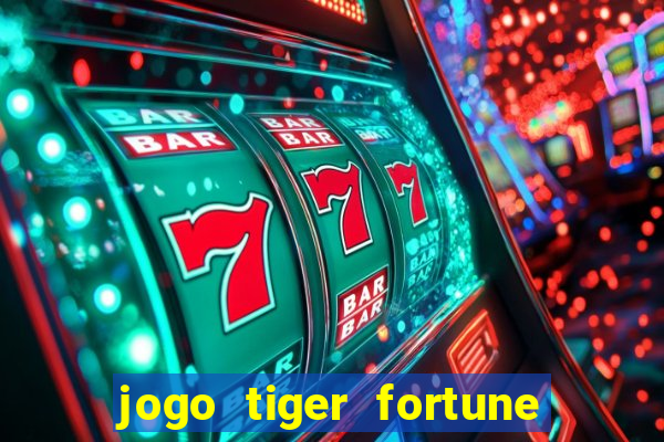 jogo tiger fortune paga mesmo